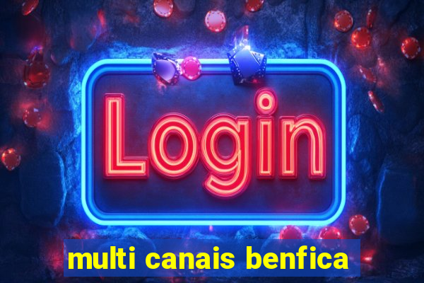 multi canais benfica